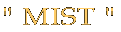 -MIST-